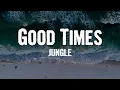 JUNGLE - Good Times (Lyrics)