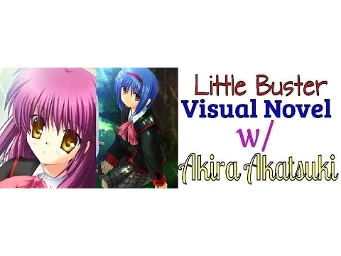 Download MP3 Little Buster Visual novel part 4B w/ Akira Akatsuki: \