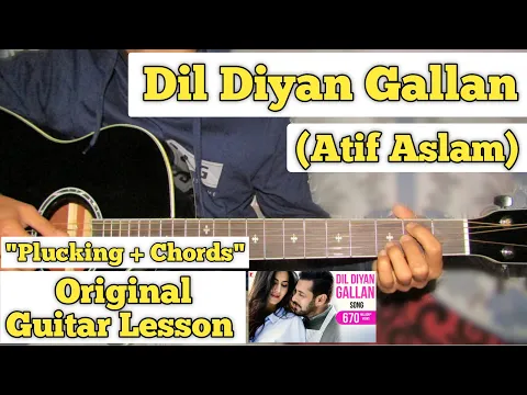 Download MP3 Dil Diyan Gallan - Atif Aslam | Guitar Lesson | Plucking + Chords | (Capo 2)