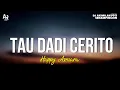 Download Lagu Tau Dadi Cerito - Happy Asmara (LIRIK)