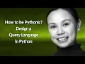 How to be Pythonic Design a Query Language in Python Cheuk Ting Ho Conf42 Python 2021