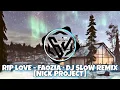 Download Lagu RIP LOVE - Faouzia • DJ Slow Remix [Nick Project Remix] || No Copyright Music • Free Copyright