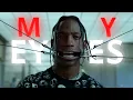 4K Travis Scott Edit - My Eyes