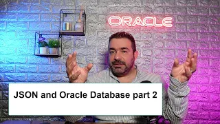 JSON and Oracle Database part 2