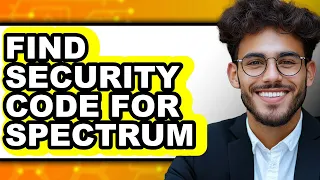 How to Find Security Code for Spectrum - Full Guide