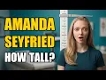 Amanda Seyfried Height How Tall Is Amanda Seyfried