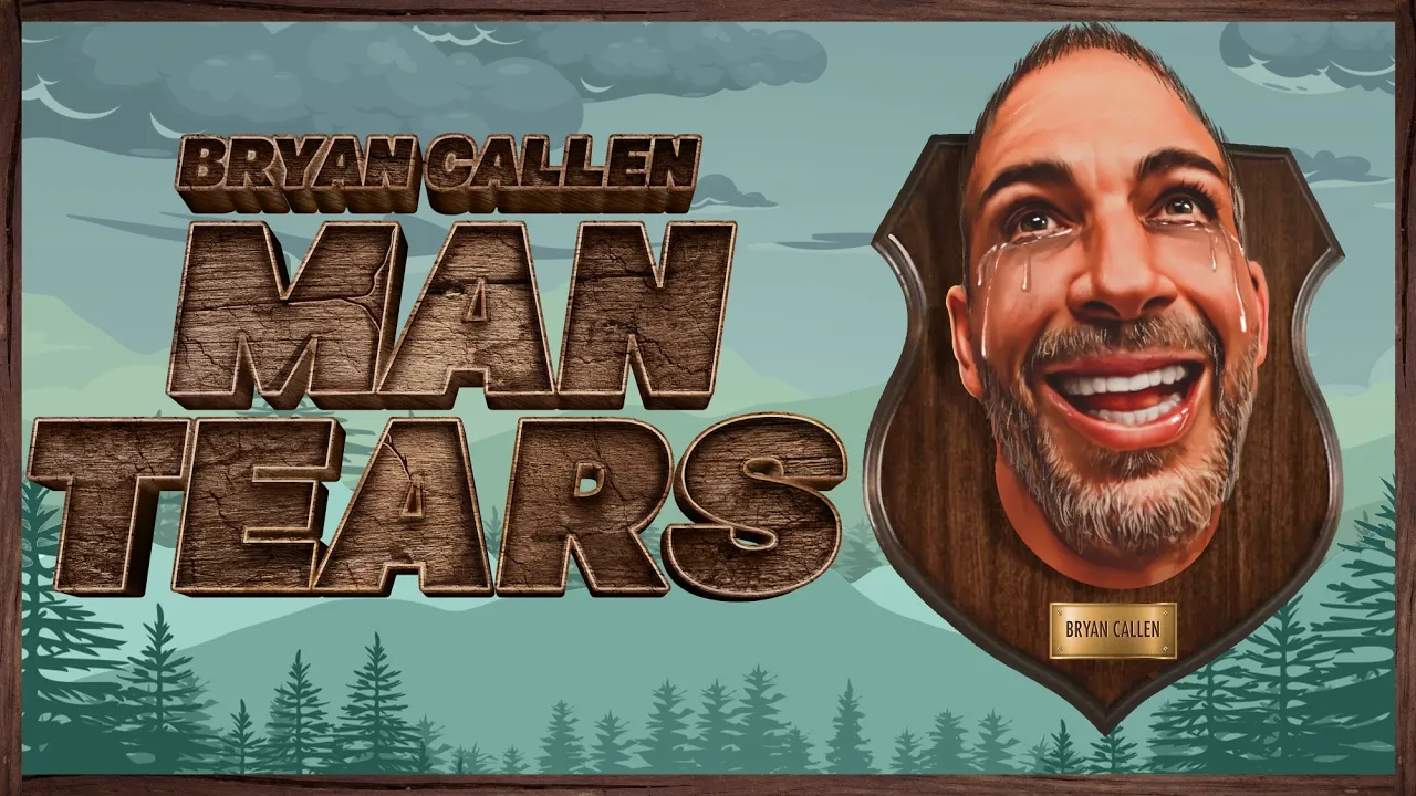 Bryan Callen: Man Tears | STAND UP COMEDY SPECIAL