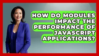How Do Modules Impact the Performance of JavaScript Applications JavaScript Toolkit News