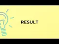 What is the meaning of the word RESULT