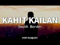 Download Lagu Kahit Kailan - South Border (Lyrics)🎶