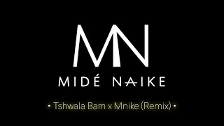 tshwala bam x mnike mid naike tiktok remix 