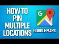 How To Pin Multiple Locations On Google Maps Tutorial