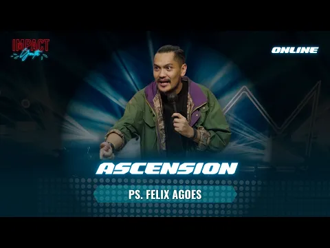 Download MP3 IMPACT YOUTH | 17. 00 WIB | ASCENSION | PS. FELIX AGOES