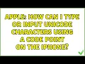 Apple How can I type or input Unicode characters using a code point on the iPhone 4 Solutions