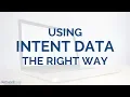 Using Intent Data the Right Way