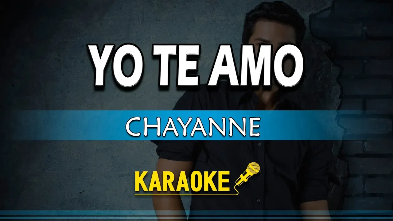 YO TE AMO - CHAYANNE - KARAOKE YO TE AMO - CHAYANNE - KARAOKE