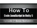 Unity Coding In JavaScript Episode 2 Basic Variables