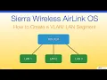 Sierra Wireless AirLink OS - How to Create a VLAN LAN Segment