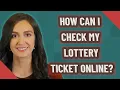How can I check my lottery ticket online