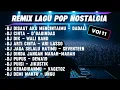KUMPULAN LAGU POP NOSTALGIA COVER DJ REMIX VOL 11