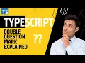 TypeScript Double Question Mark Explained