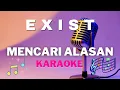 Download Lagu EXIST - Mencari Alasan - Karaoke tanpa vocal