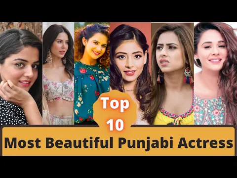 Download MP3 Top 10 Punjabi Actress | Most Beautiful Punjabi Actress | Best Punjabi Actress 2023