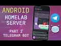 How to run a TELEGRAM BOT from your Android device Android DIY HomeLab Server Part 2