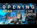 Download Lagu Opening NOAH Live in Ambon | Topeng, Hidup Untukmu Mati Tanpamu, Separuh Aku