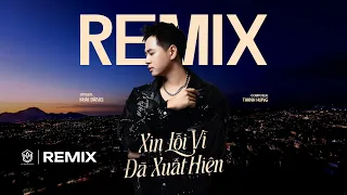 KHẢI ĐĂNG - XIN LỖI VÌ ĐÃ XUẤT HIỆN | REMIX
