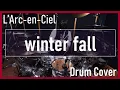Download Lagu 【L'Arc-en-Ciel】winter fall (Drum Cover)