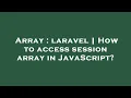 Array laravel How to access session array in JavaScript