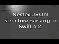 Nested JSON parsing in Swift 4 2 - Part 1