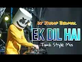 Download Lagu Ek Dil Hai | New Timli Style Mix | Piano Ped Mix | Dj Jaydip Jp In The Mix