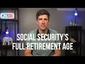 What You Need to Know About Social Security s Full Retirement Age When to File For Social Security