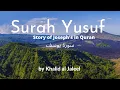 Download Lagu Surah Yousef  Full || Khalid al Jalil - Amazing Recitation (HD)|سورة يوسف