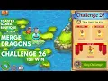 Merge Dragons Challenge 26 3m 29s On 1st Win Get Wood Dragon Whelp