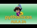 Pythonicos - Aula 24