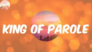 king of parole lyrics ajebutter22