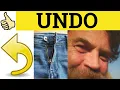 Undo Undid Undone Undoing - Undo Meaning