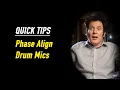 QUICK TIPS - Phase Align Your Drum Mics