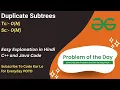 Duplicate Subtrees Binary Tree GFG POTD C Java Code Kar Lo