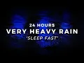 Heavy Rain to Sleep FASTER - 24 hours of Heavy Rainfall to Stop Insomnia