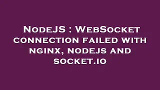 NodeJS WebSocket connection failed with nginx nodejs and socket io