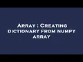 Array Creating dictionary from numpy array