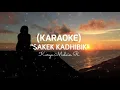 Download Lagu (KARAOKE) SAKEK KADHIBIK Karya Malvin R.