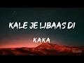 Download Lagu Kale Je Libaas Di (LYRICS) - KAKA 🎵