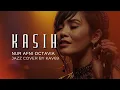 Lagu 🎶 KASIH—NUR AFNI OCTAVIA | 🎷JAZZ COVER BY KAV69 