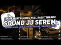 DJ SOUND JJ SEREM V8 FULL BASS GACOR KANE COCOK BUAT KAMAR MENGKANE VIRAL TIKTOK TERBARU 2025🎧