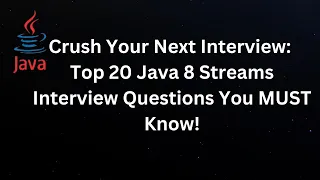 Crush Your Next Interview Top 20 Java 8 Streams Interview Questions You MUST Know